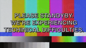 technical difficulties
